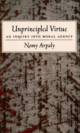 Arpaly |  Unprincipled Virtue | Buch |  Sack Fachmedien