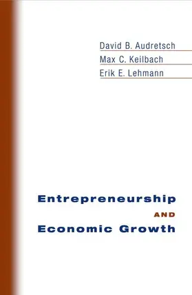 Audretsch / Keilbach / Lehmann |  Entrepreneurship and Economic Growth | Buch |  Sack Fachmedien