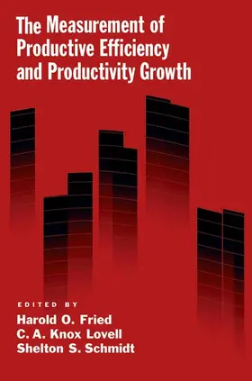 Fried / Lovell / Schmidt |  The Measurement of Productive Efficiency and Productivity Growth | Buch |  Sack Fachmedien