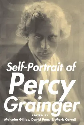 Gillies / Pear / Carroll |  Self-Portrait of Percy Grainger | Buch |  Sack Fachmedien