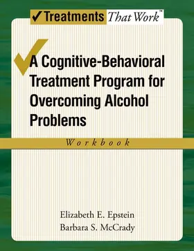 Epstein / McCrady | Cognitive-Behavioral Treatment Program for Overcoming Alcohol Problems (Workbook) | Buch | 978-0-19-532279-8 | sack.de