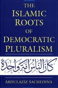 Sachedina |  The Islamic Roots of Democratic Pluralism | Buch |  Sack Fachmedien