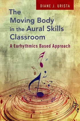 Urista |  The Moving Body in the Aural Skills Classroom | Buch |  Sack Fachmedien