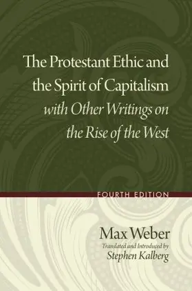 Weber / Kalberg |  Protestant Ethic and the Spirit of Capitalism with Other Writings on the Rise of the West | Buch |  Sack Fachmedien