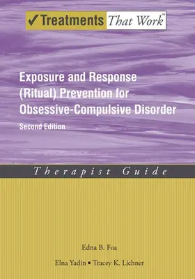 Foa / Yadin / Lichner |  Exposure and Response (Ritual) Prevention for Obsessive-Compulsive Disorder | Buch |  Sack Fachmedien