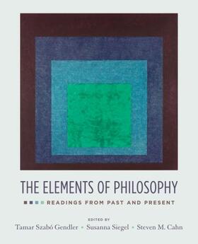 Gendler / Siegel / Cahn | The Elements of Philosophy: Readings from Past and Present | Buch | 978-0-19-533542-2 | sack.de
