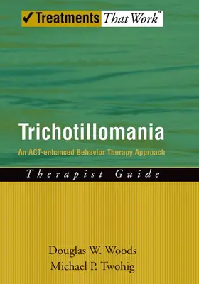 Woods / Twohig |  Trichotillomania | Buch |  Sack Fachmedien