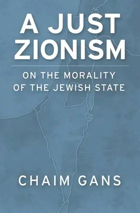 Gans |  A Just Zionism on the Morality of the Jewish State | Buch |  Sack Fachmedien