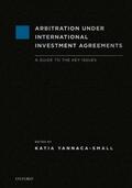 Yannaca-Small |  Arbitration Under International Investment Agreements | Buch |  Sack Fachmedien