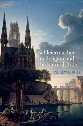 Dole |  Schleiermacher on Religion and the Natural Order | Buch |  Sack Fachmedien