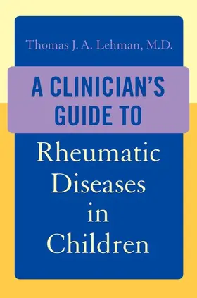 Lehman |  A Clinician's Guide to Rheumatic Diseases in Children | Buch |  Sack Fachmedien