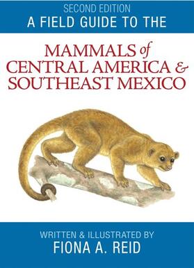 Reid | A Field Guide to the Mammals of Central America and Southeast Mexico | Buch | sack.de