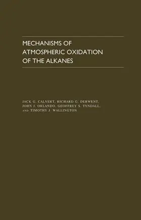 Calvert / Derwent / Orlando |  Mechanisms of Atmospheric Oxidation of the Alkanes | Buch |  Sack Fachmedien