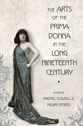 Cowgill / Poriss | The Arts of the Prima Donna in the Long Nineteenth Century | Buch | 978-0-19-536588-7 | sack.de