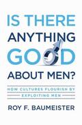 Baumeister |  Is There Anything Good about Men? | Buch |  Sack Fachmedien