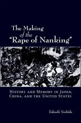 Yoshida | The Making of the "Rape of Nanking" | Buch | 978-0-19-538314-0 | www.sack.de