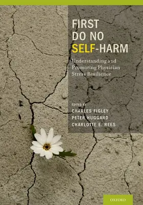 Figley / Huggard / Rees |  First Do No Self Harm | Buch |  Sack Fachmedien