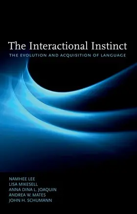 Lee / Mikesell / Joaquin |  The Interactional Instinct | Buch |  Sack Fachmedien
