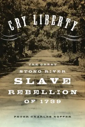 Hoffer / Charles |  Cry Liberty: The Great Stono River Slave Rebellion of 1739 | Buch |  Sack Fachmedien