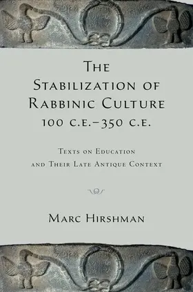 Hirshman |  The Stabilization of Rabbinic Culture, 100 C.E. -350 C.E. | Buch |  Sack Fachmedien