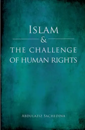 Sachedina |  Islam and the Challenge of Human Rights | Buch |  Sack Fachmedien
