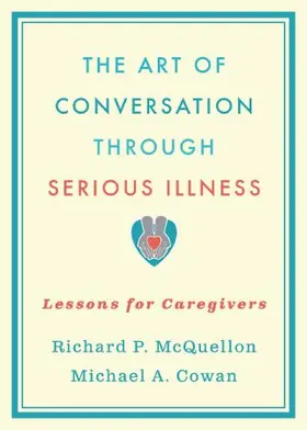 McQuellon / Cowan |  Art of Conversation Through Serious Illness: Lessons for Caregivers | Buch |  Sack Fachmedien