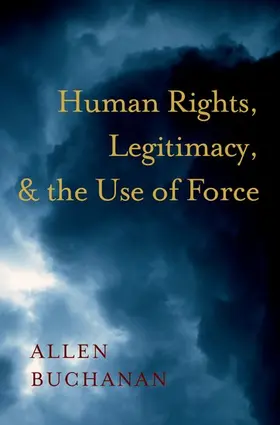 Buchanan |  Human Rights, Legitimacy, and the Use of Force | Buch |  Sack Fachmedien