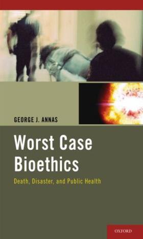 Annas |  Worst Case Bioethics | Buch |  Sack Fachmedien