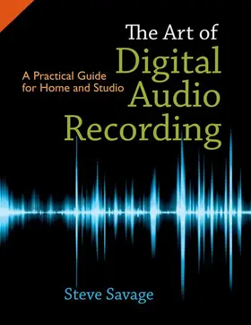 Savage |  The Art of Digital Audio Recording | Buch |  Sack Fachmedien