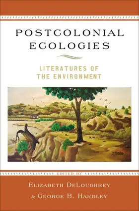 DeLoughrey / Handley | Postcolonial Ecologies | Buch | 978-0-19-539442-9 | www.sack.de