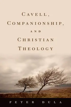 Dula |  Cavell, Companionship, and Christian Theology | Buch |  Sack Fachmedien