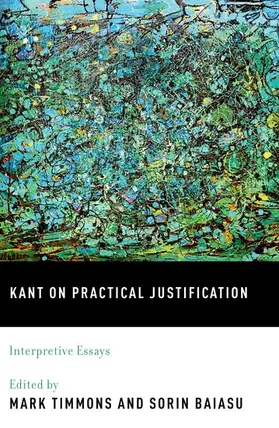 Timmons / Baiasu |  Kant on Practical Justification | Buch |  Sack Fachmedien