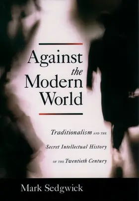 Sedgwick | Against the Modern World | Buch | 978-0-19-539601-0 | www.sack.de