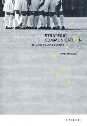 Mahoney |  Strategic Communication: Principles and Practice | Buch |  Sack Fachmedien