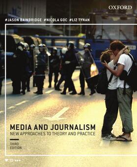 Bainbridge / Goc / Tynan | Media and Journalism 3e:New Approaches to Theory and Practice | Buch | 978-0-19-558801-9 | sack.de