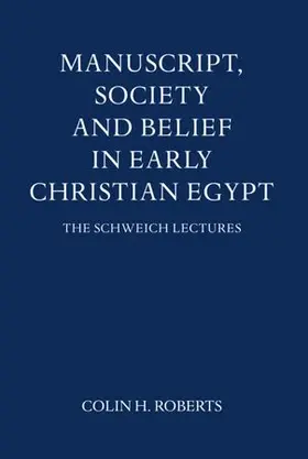 Roberts |  Manuscript, Society and Belief in Early Christian Egypt | Buch |  Sack Fachmedien