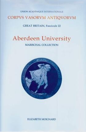 Moignard | Corpus Vasorum Antiquorum, Great Britain Fascicule 22, Aberdeen University | Buch | 978-0-19-726376-1 | sack.de