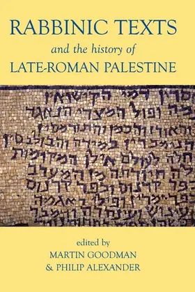 Goodman / Alexander |  Rabbinic Texts and the History of Late-Roman Palestine | Buch |  Sack Fachmedien