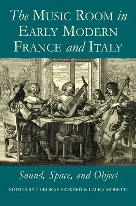 Howard / Moretti |  The Music Room in Early Modern France and Italy | Buch |  Sack Fachmedien