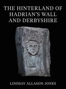 Allason-Jones |  The Hinterland of Hadrian's Wall and Derbyshire | Buch |  Sack Fachmedien