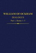 Kilcullen / Scott |  William of Ockham Dialogus Part 1, Books 1-5 | Buch |  Sack Fachmedien