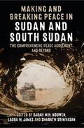 Nouwen / James / Srinivasan |  Making and Breaking Peace in Sudan and South Sudan | Buch |  Sack Fachmedien