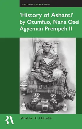 McCaskie |  Êhistory of Ashantiê1/4 by Otumfuo, Nana Osei Agyeman Prempeh II | Buch |  Sack Fachmedien