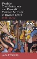 Freeland |  Feminist Transformations and Domestic Violence Activism in Divided Berlin, 1968-2002 | Buch |  Sack Fachmedien