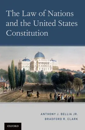 Bellia Jr. / Clark |  Law of Nations and the United States Constitution | Buch |  Sack Fachmedien