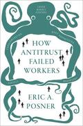 Posner |  How Antitrust Failed Workers | Buch |  Sack Fachmedien