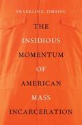 Zimring |  Insidious Momentum of American Mass Incarceration | Buch |  Sack Fachmedien