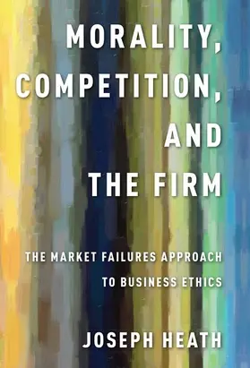 Heath |  Morality, Competition, and the Firm | Buch |  Sack Fachmedien