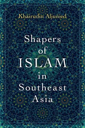 Aljunied |  Shapers of Islam in Southeast Asia | Buch |  Sack Fachmedien