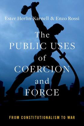 Herlin-Karnell / Rossi |  The Public Uses of Coercion and Force | Buch |  Sack Fachmedien